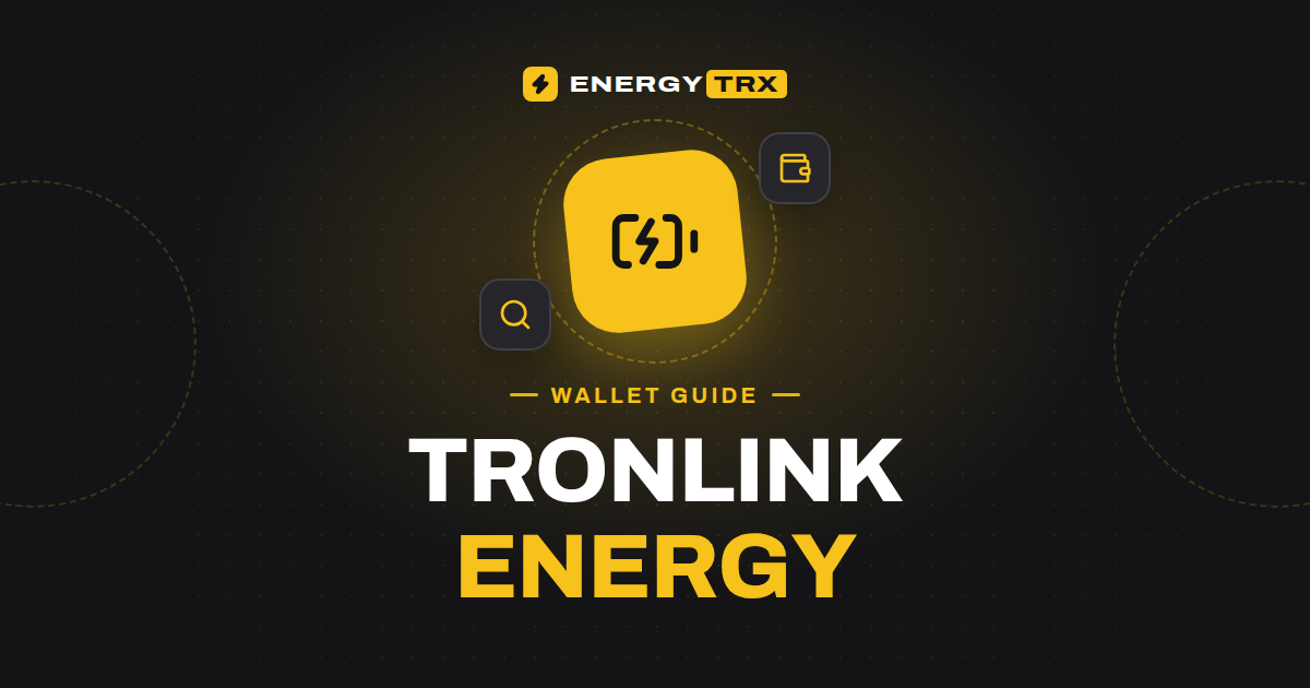 TronLink Energy Guide: Check, Receive and Use Rented Energy