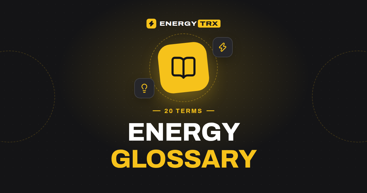 TRON Energy Glossary: 20 Terms Every USDT Sender Should Know