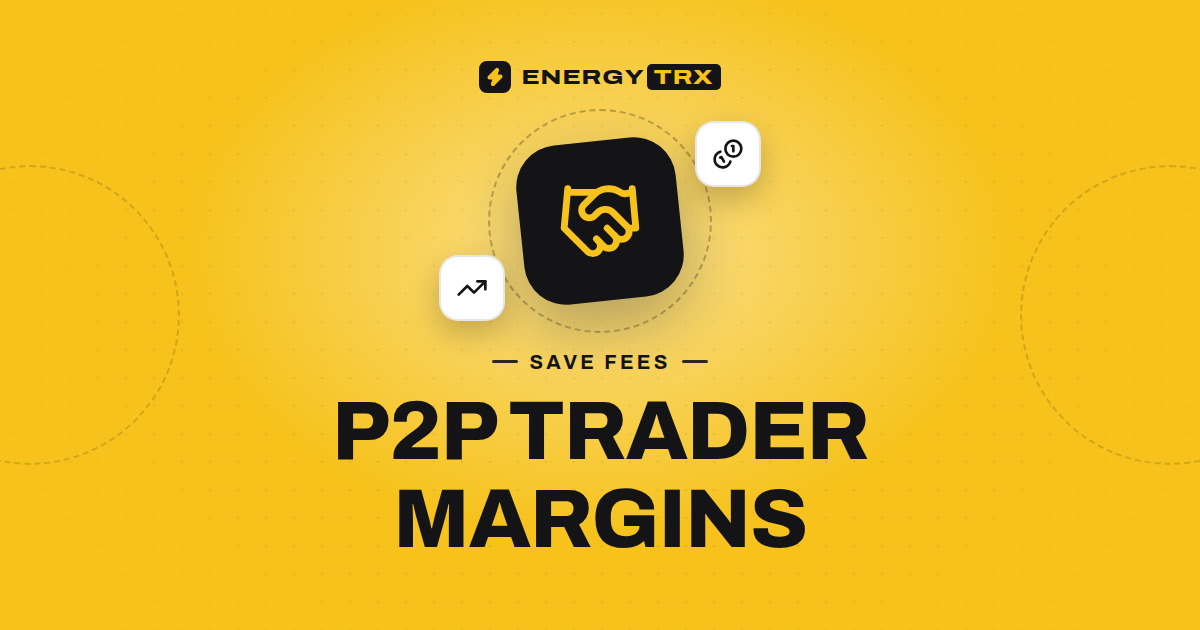 P2P USDT Fees: Protect Your Margin With TRON Energy
